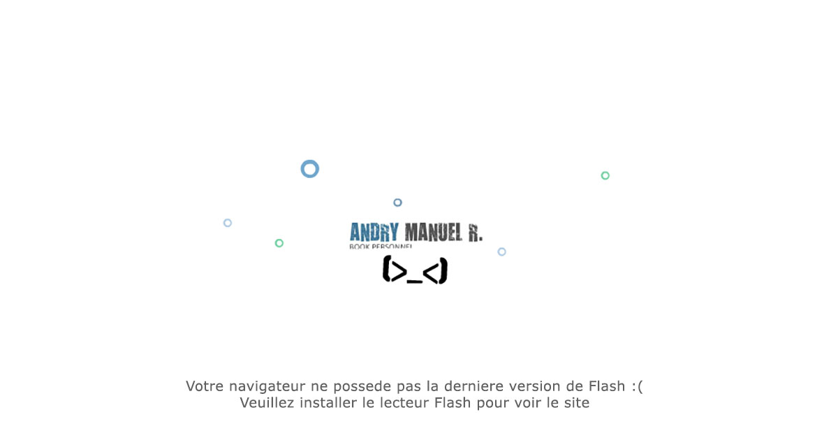 Bienvenue sur le site de Andry Manuel R. Veuillez installer le lecteur flash pour voir le contenu